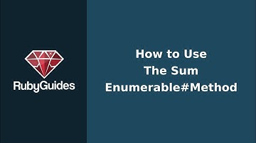 How to Use The Sum Method in Ruby