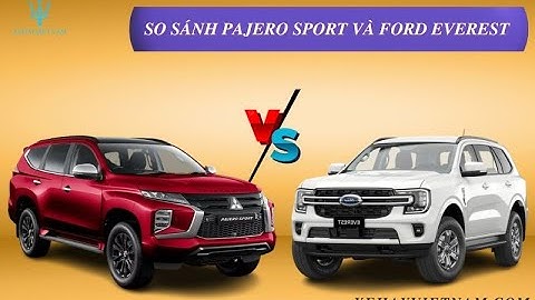 So sánh everest và pajero sport năm 2024