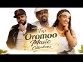 Best Oromoo Music Playlist Non Stop Collection 