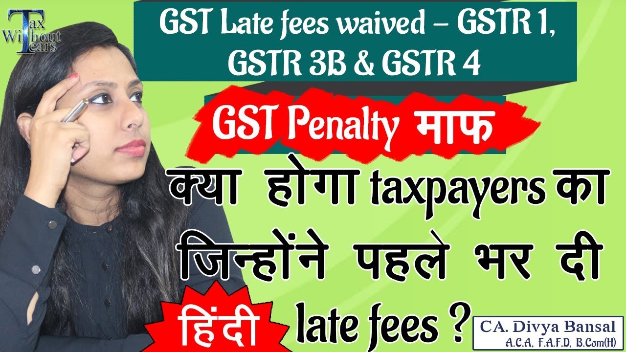 Gst late fees waiver gstr 3b gstr 1 gstr 4 what if gst late fees