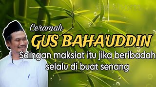 Saingan maksiat itu jika kamu beribadah di buat senang | GUS BAHA