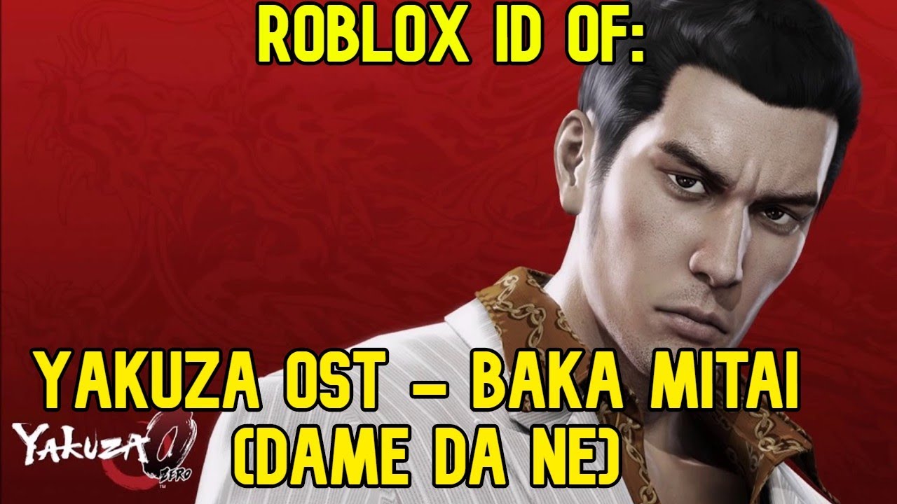 Roblox Boombox Id Code For Yakuza Ost Dame Da Ne Baka Mitai Full Song Youtube - baka roblox id code