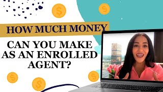 How much Money Can you Make as an Enrolled Agent?