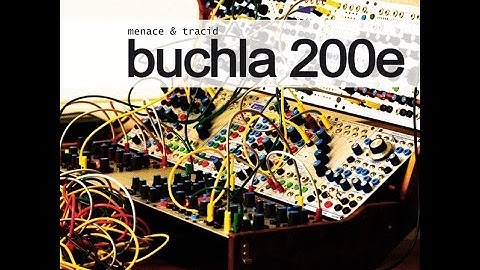 Menace & Tracid - Buchla 200e
