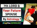 7th LORD SPOUSE ASTROLOGY | 7th LORD PLANET LIFE PARTNER FUTURE SPOUSE | SPOUSE VEDIC ASTROLOGY