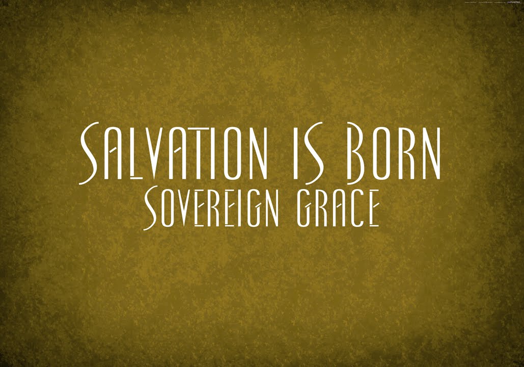 Salvation is Born - Sovereign Grace