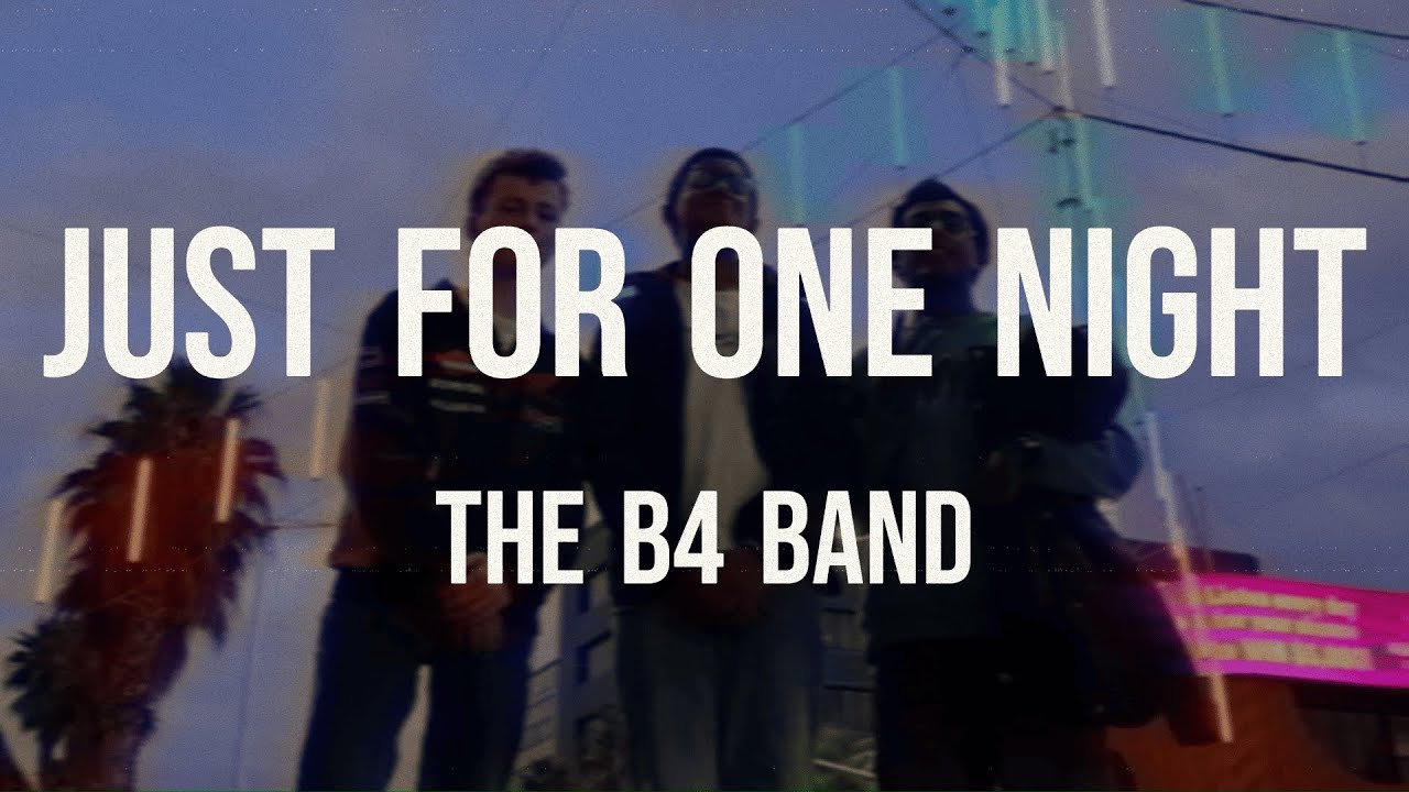 The B4 Band - Just For One Night (Lyrics Video) The B4 Band - Just For One Night (Lyrics Video)