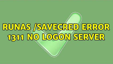 runas /savecred error 1311 no logon server