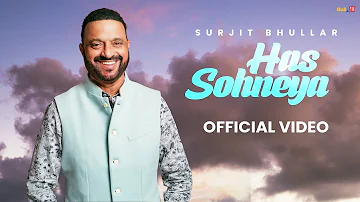 Has Sohneya (Official Video) Surjit Bhullar | Bittu Cheema | Joy Atul | New Punjabi Song 2024