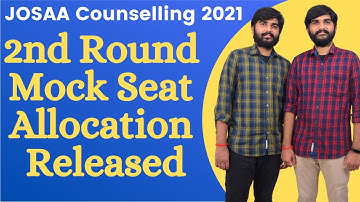 JOSAA Counselling 2021 Round 2 Mock Seat Allocation Released | JOSAA Counselling Choice Filling