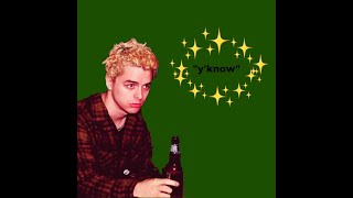 billie joe says y’know for 1 minute straight