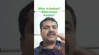 What is Kanban? When to use Kanban?