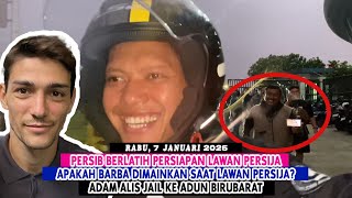 PERSIB BERLATIH PERSIAPAN VS PERSIJA || BARBA DIMAINKAN LAWAN PERSIJA? || ADAM ALIS JAIL KE ADUN
