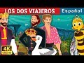 LOS DOS VIAJEROS | The Two Travellers Story | Cuentos para dormir | Cuentos De Hadas Españoles