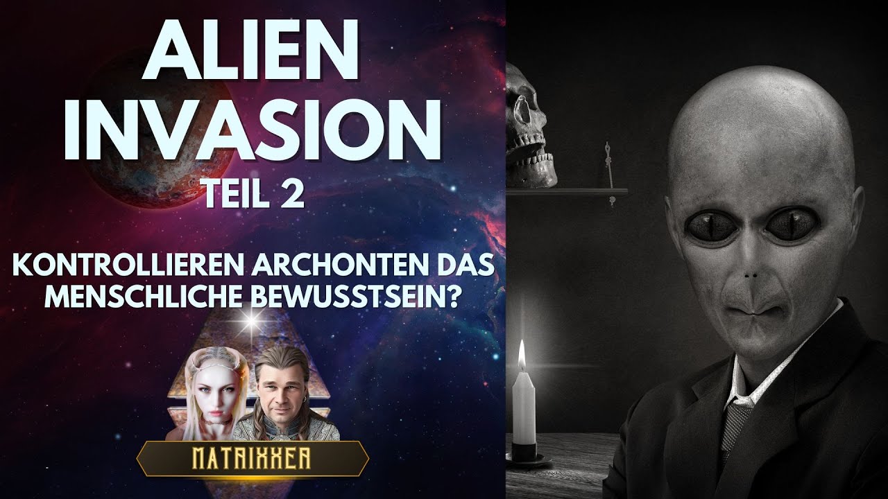 Geheime Alien Invasion in der Matrix: Entlarvung der Archonten und Gedankenkontrolle über Starseeds