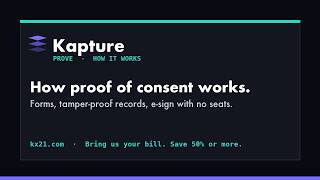 How Kapture Works: Forms, Tamper-Proof Proof of Consent and E-Sign With No Seats | KX21