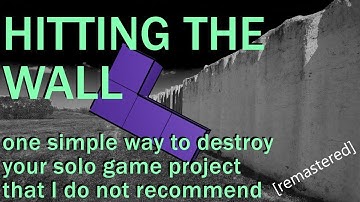 Solo Game Dev and Hitting "the Wall"; or, one simple trick to destroy your project [remastered]