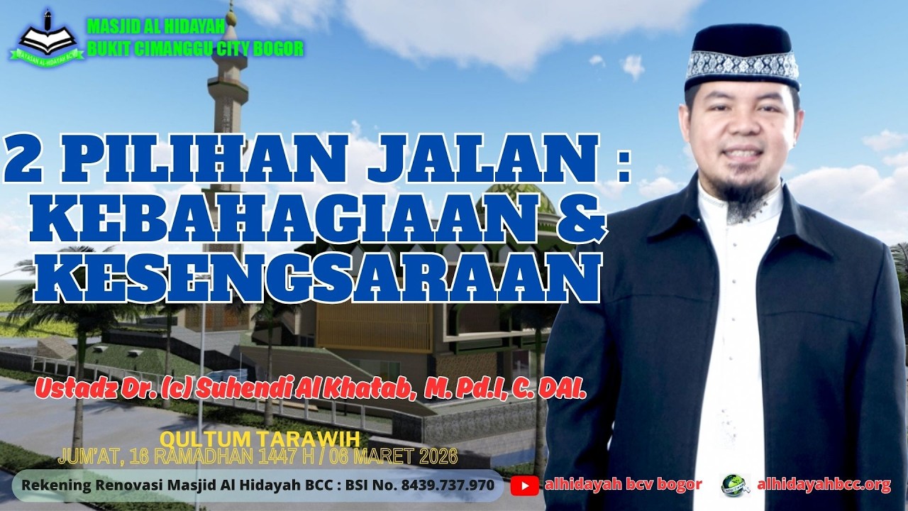 2 Pilihan Jalan : Kebahagiaan & Kesengsaraan - Ustadz DR. (c) Suhendi Al Khatab, M.Pd.I, C.DAI.