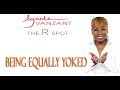 Being Equally Yoked - The R Spot Season 3 - Episode 11