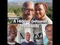 A Hidden Getaway in Rwanda