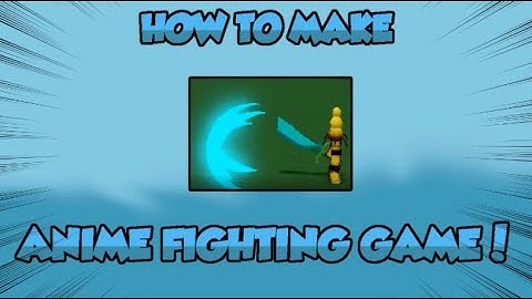 How to make an Anime Fighting game on Roblox. [Tutorial]
