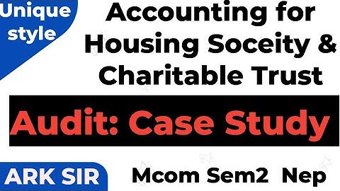 2 Audit Case Study |ACCOUNTING of Housing Soceity & Charitable Trust |MCOM SEM2 NEP 2025|