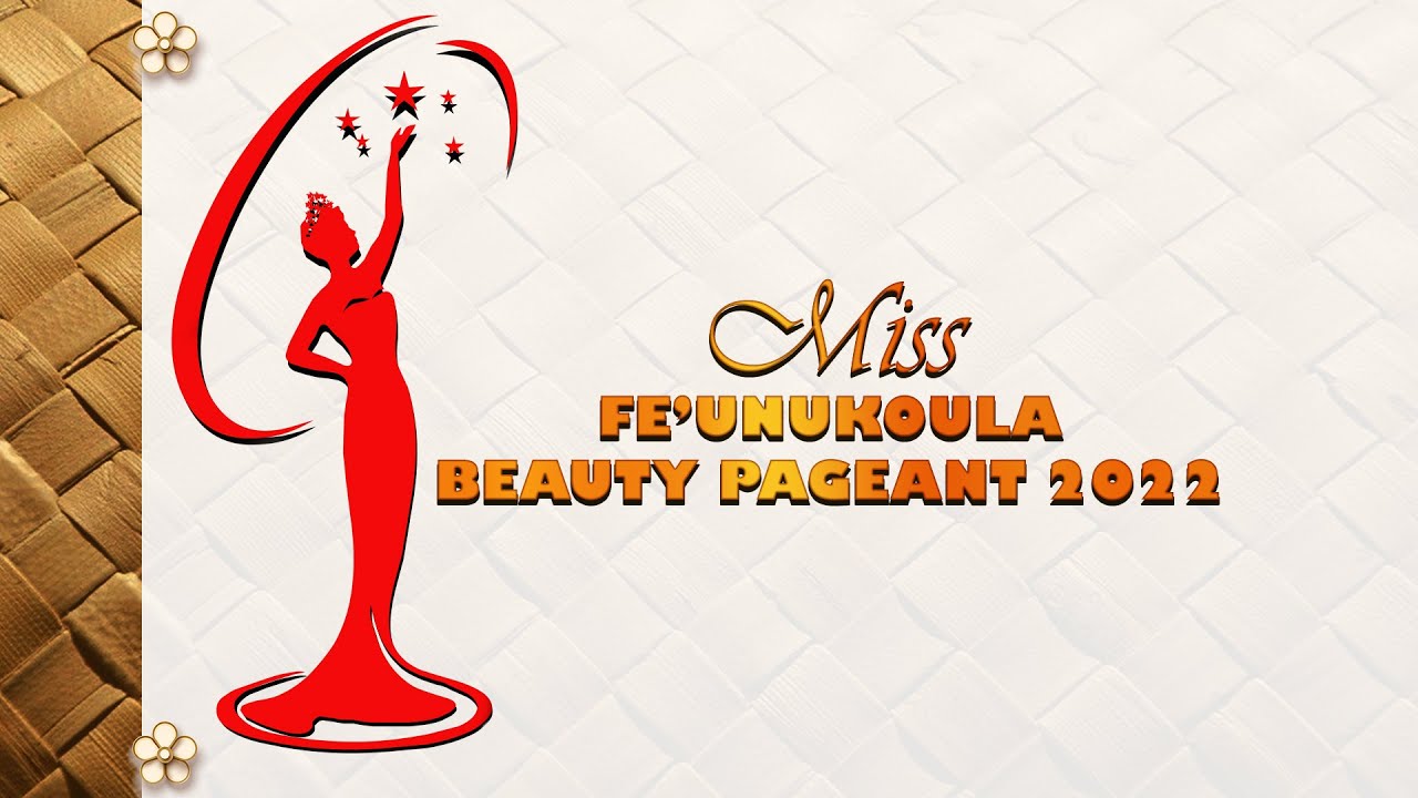 MISS FE'UNUKOULA BEAUTY PAGEANT 2022 FINAL NIGHT YouTube