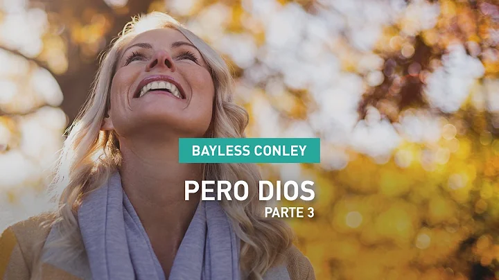 Pero Dios - Parte 3 -  Bayless Conley