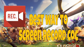 Best Way to Record Clash of Clans on iOS and Android Devices