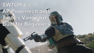 SWTOR 6.2 Advanced Prototype Powertech and Tactics Vanguard Guide