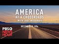 PBS NewsHour presents: &quot;America at a Crossroads with Judy Woodruff&quot;