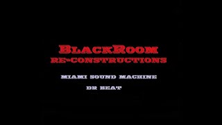 Dr Beat (BlackRoomRe-Construction) - Miami Sound Machine