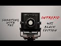 First Time Shooting with the Intrepid 4x5 Black Edition
