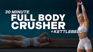 30 MIN FULL BODY CRUSHER + WEIGHTS | Functional Kettlebell Workout | Strength + Conditioning | Core