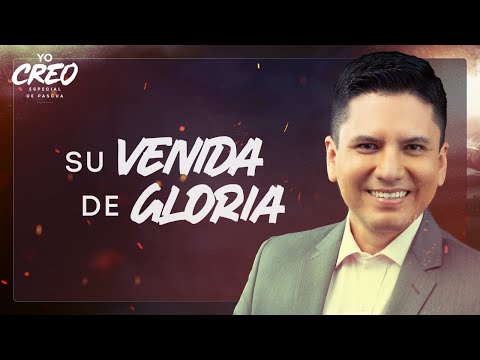 Día 3: Su VENIDA de GLORIA | Yo Creo con Joel Flores