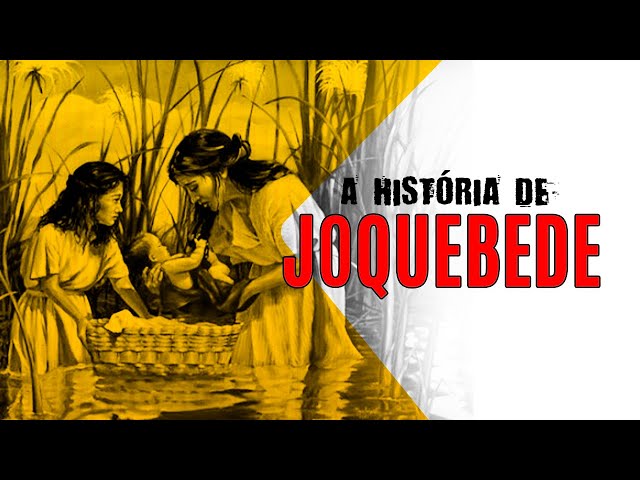 A HISTÓRIA DE JOQUEBEDE, A MÃE DE MOISES 