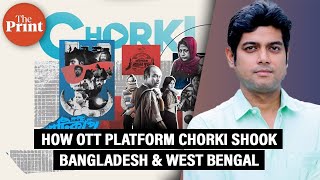 How Bangladeshi OTT platform Chorki shook its home country and West Bengal with taboo stories