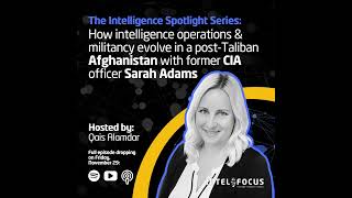How Intelligence Operations & Militancy Evolve in Afghanistan with Former CIA Officer Sarah Adams