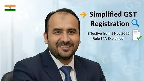 Simplified GST registration effective from 1 november 2025. Rule 14A explained.