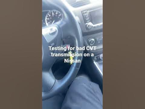 When a Nissan is suspected of having a bad CVT. Perform this quick test