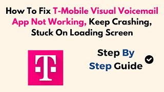 How To Fix T-Mobile Visual Voicemail App Not Working, Keep Crashing, Stuck On Loading Screen