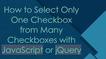 How to Select Only One Checkbox from Many Checkboxes with JavaScript or jQuery