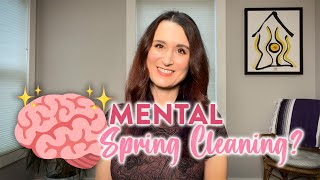 It's time for a MENTAL SPRING CLEANING! | Tips for Decluttering Your Mind