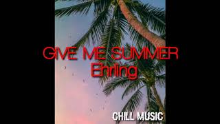 GIVE ME SUMMER (Ehrling)