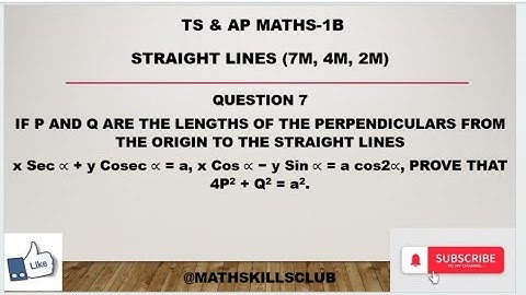 If p, q lengths of perpendicular origin to x seca+ycoseca=a, xcosa−ysina=acos2a,4p^2 + q^2 = a^2.