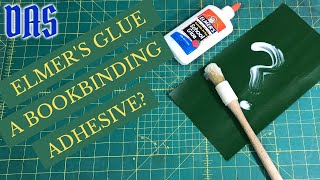 Is Elmer's White Glue Suitable for Bookbinding? // Adventures in