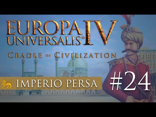 Europa Universalis IV | Persia #24 | Victoria en el Próximo Oriente