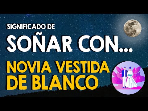 ¿Qué significa soñar con una novia vestida de blanco? 👰