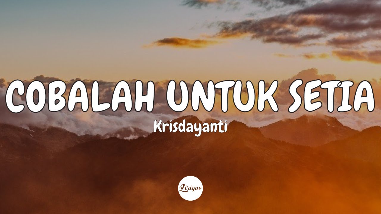 Krisdayanti Cobalah Untuk Setia Lirik Youtube