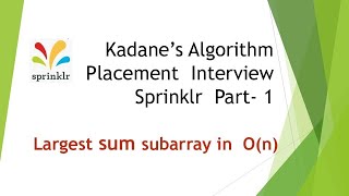 Longest Sub-array  Sum in O(n) | Sprinklr Interview Question | Kadane Algorithm | Part-1